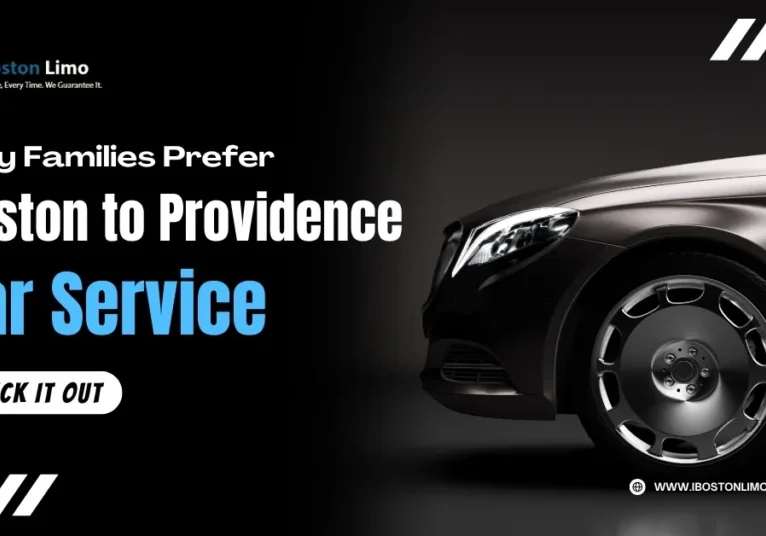 Why Families Prefer Boston to Providence Car Service